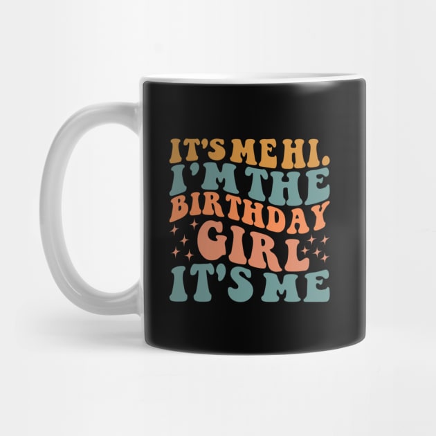 It's Me Hi I'm the Birthday Girl It's Me by BandaraxStore